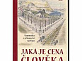 Jaká je cena člověka - vzpomínky z vyhnanství a gulagu